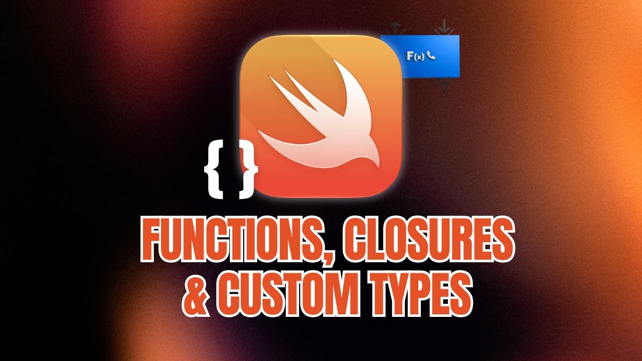 Core Swift: Functions, Closures & Custom Types
